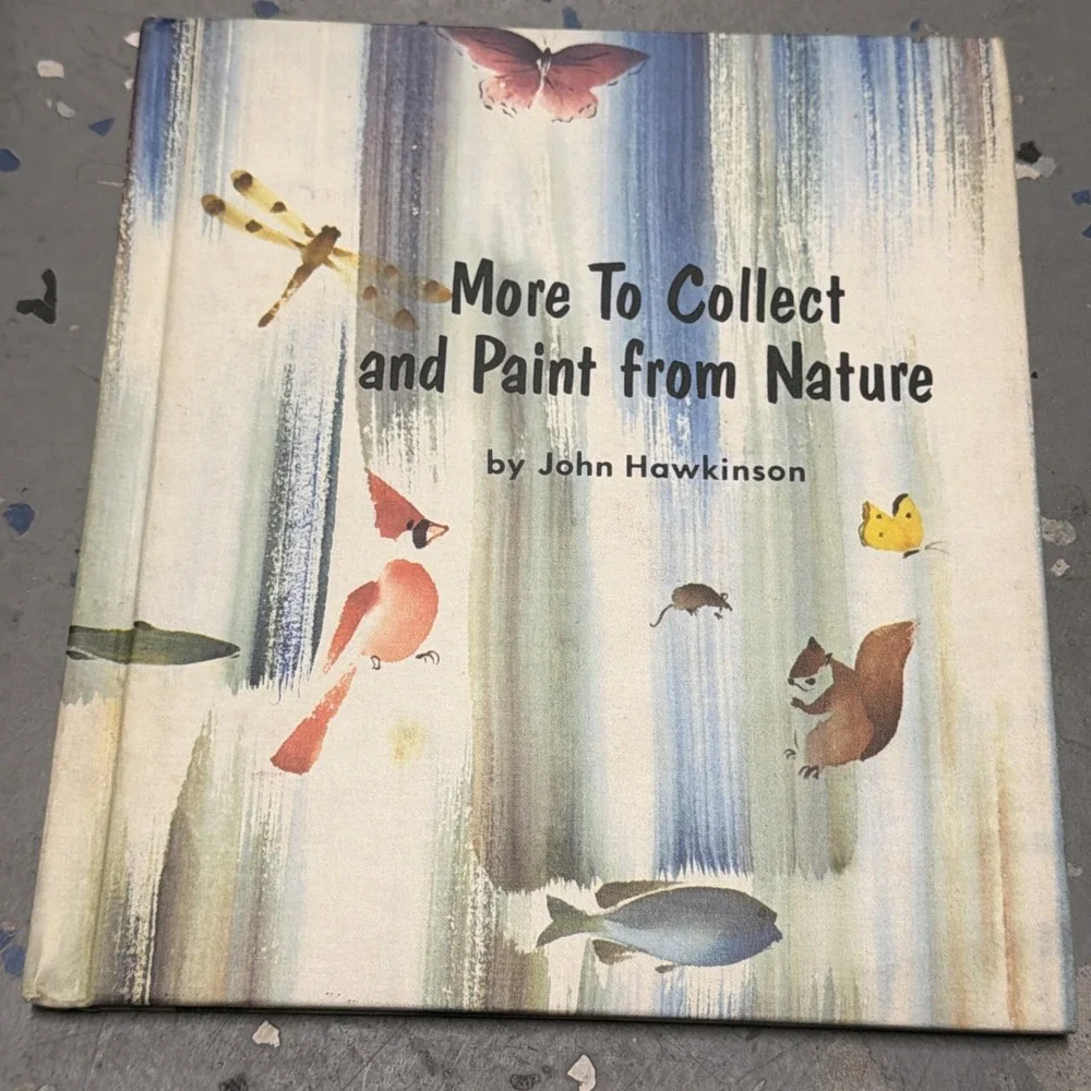 More‎ to Collect and Paint from Nature By John Hawkinson 1969 Illustrated